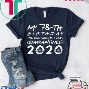 Born in 1942 My 78th Birthday The One Where I was Quarantined 2020 Classic Tshirt Distancing Social T Shirt