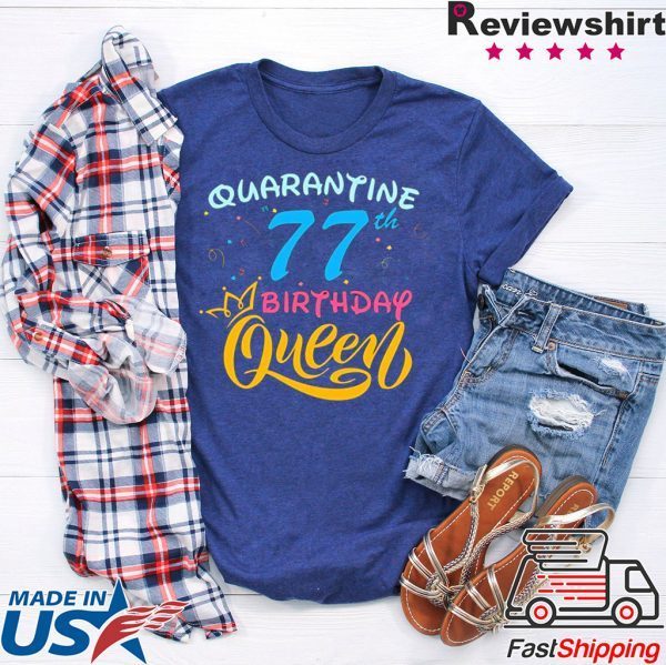 Born in 1943 My 77th Birthday Queen Quarantine Social Distancing Quarantined BirthBorn in 1943 My 77th Birthday Queen Quarantine Social Distancing Quarantined Birthday 2020 T-Shirtday 2020 T-Shirt