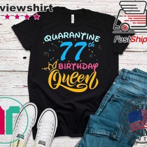 Born in 1943 My 77th Birthday Queen Quarantine Social Distancing Quarantined Birthday 2020 T-Shirt