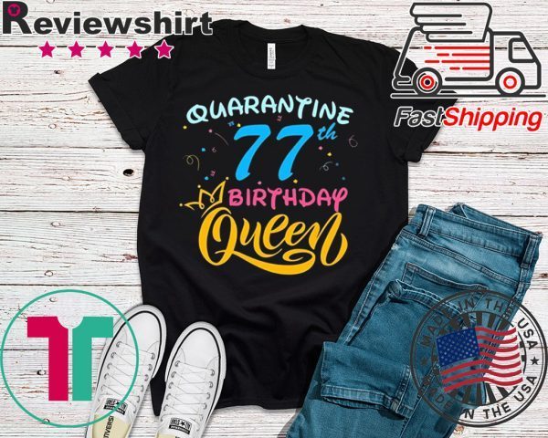 Born in 1943 My 77th Birthday Queen Quarantine Social Distancing Quarantined Birthday 2020 T-Shirt