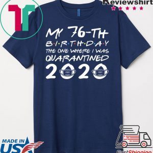 Born in 1944 My 76th Birthday The One Where I was Quarantined 2020 Classic Tshirt Distancing Social T Shirt