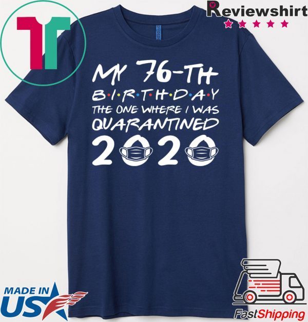 Born in 1944 My 76th Birthday The One Where I was Quarantined 2020 Classic Tshirt Distancing Social T Shirt