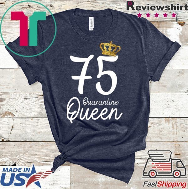 Born in 1945 My 75th Birthday Quarantine Queen Social Distancing Birthday 2020 TShirt