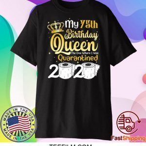 Born in 1945 My 75th Birthday Queen The One Where I was Quarantined Birthday 2020 T-Shirt