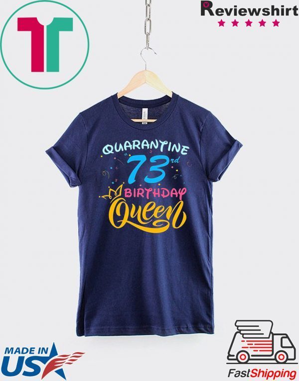 Born in 1947 My 73rd Birthday Queen Quarantine Social Distancing Quarantined Birthday 2020 T-Shirt