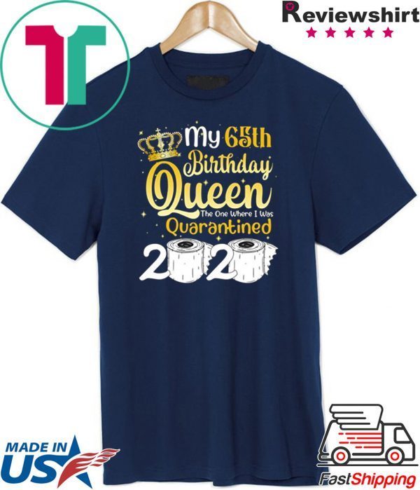 Born in 1955 My 65th Birthday Queen The One Where I was Quarantined Birthday 2020 T-Shirt