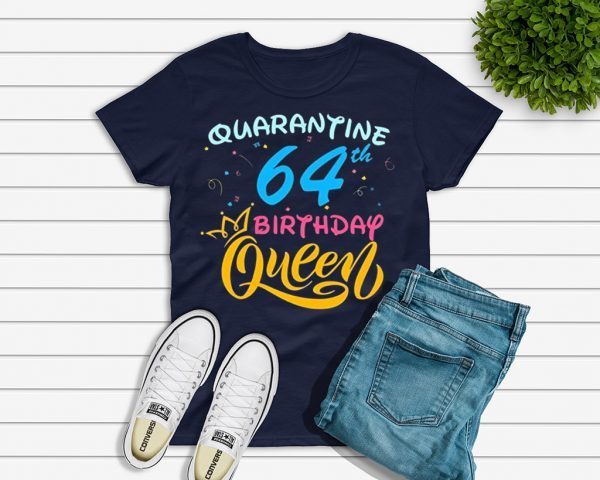 Born in 1956 My 64th Birthday Queen Quarantine Social Distancing Quarantined Birthday 2020 T-Shirt