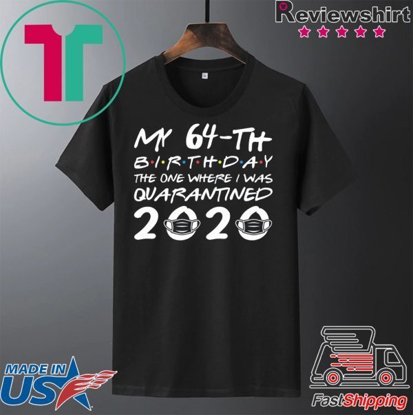 Born in 1956 My 64th Birthday The One Where I was Quarantined 2020 Classic Tshirt Distancing Social T Shirt