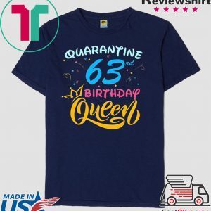 Born in 1957 My 63rd Birthday Queen Quarantine Social Distancing Quarantined Birthday 2020 T-Shirt