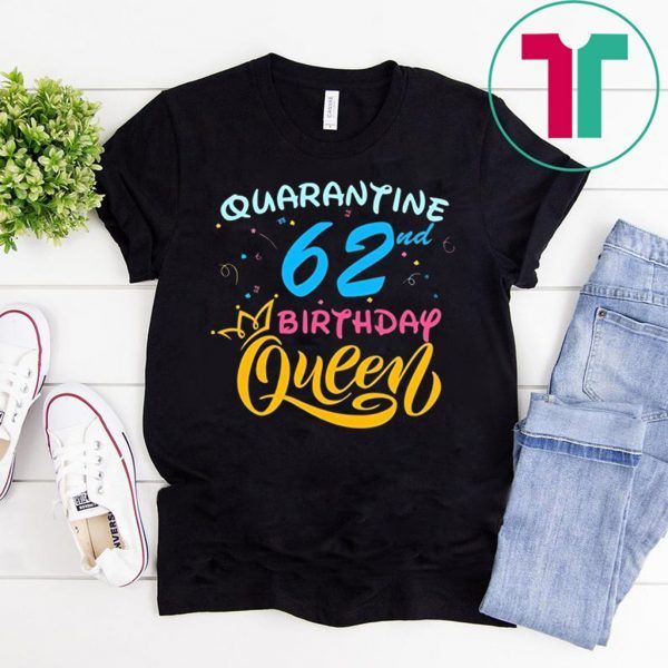 Born in 1958 My 62nd Birthday Queen Quarantine Social Distancing Quarantined Birthday 2020 T-Shirt