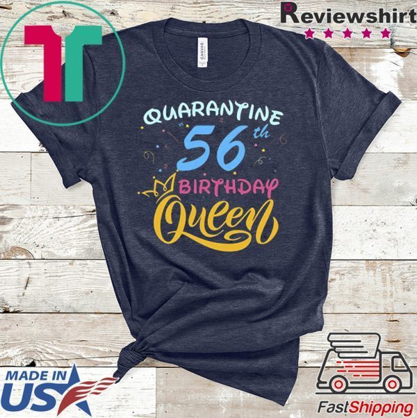 Born in 1964 My 56th Birthday Queen Quarantine Social Distancing Quarantined Birthday 2020 T-Shirt