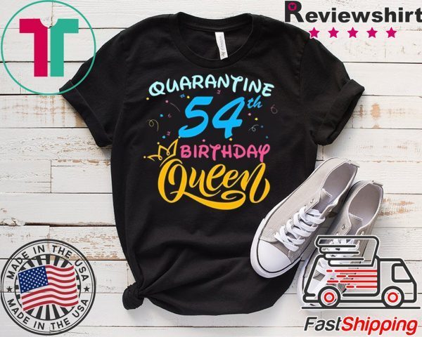 Born in 1966 My 54th Birthday Queen Quarantine Social Distancing Quarantined Birthday 2020 T-Shirt