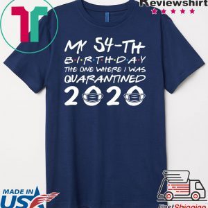 Born in 1966 My 54th Birthday The One Where I was Quarantined 2020 Classic Tshirt Distancing Social T Shirt