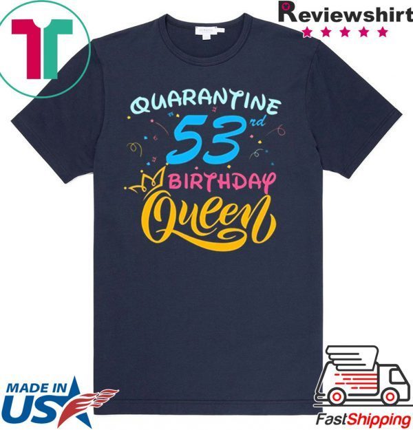 Born in 1967 My 53rd Birthday Queen Quarantine Social Distancing Quarantined Birthday 2020 T-Shirt