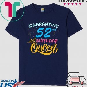 Born in 1968 My 52nd Birthday Queen Quarantine Social Distancing Quarantined Birthday 2020 T-Shirt