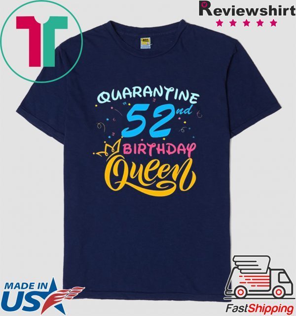 Born in 1968 My 52nd Birthday Queen Quarantine Social Distancing Quarantined Birthday 2020 T-Shirt