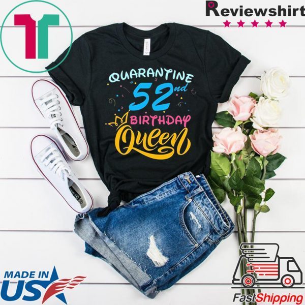 Born in 1968 My 52nd Birthday Queen Quarantine Social Distancing Quarantined Birthday 2020 T-Shirt