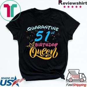 Born in 1969 My 51st Birthday Queen Quarantine Social Distancing Quarantined Birthday 2020 T-Shirt