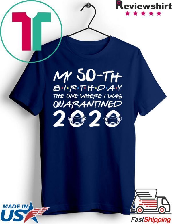 Born in 1970 My 50th Birthday The One Where I was Quarantined 2020 Classic Tshirt Distancing Social T Shirt