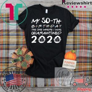 Born in 1970 My 50th Birthday The One Where I was Quarantined 2020 Classic Tshirt Distancing Social T Shirt