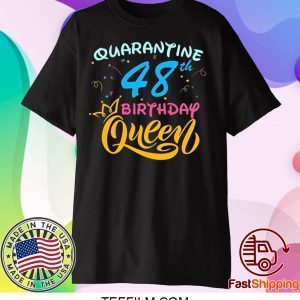 Born in 1972 My 48th Birthday Queen Quarantine Social Distancing Quarantined Birthday 2020 T-Shirt