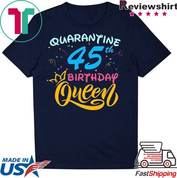 Born in 1975 My 45th Birthday Queen Quarantine Social Distancing Quarantined Birthday 2020 T-Shirt