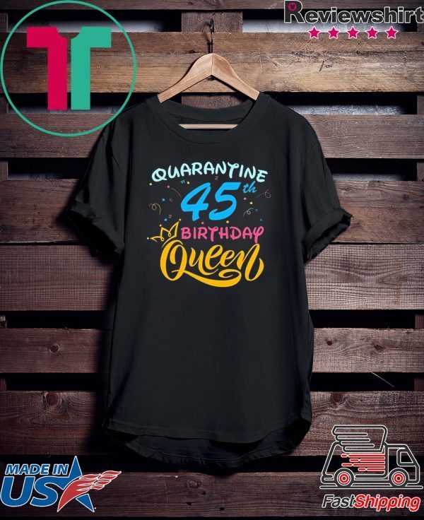 Born in 1975 My 45th Birthday Queen Quarantine Social Distancing Quarantined Birthday 2020 T-Shirt