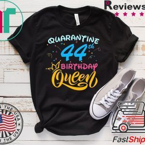 Born in 1976 My 44th Birthday Queen Quarantine Social Distancing Quarantined Birthday 2020 T-Shirt