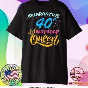 Born in 1980 My 40th Birthday Queen Quarantine Social Distancing Quarantined Birthday 2020 T-Shirt