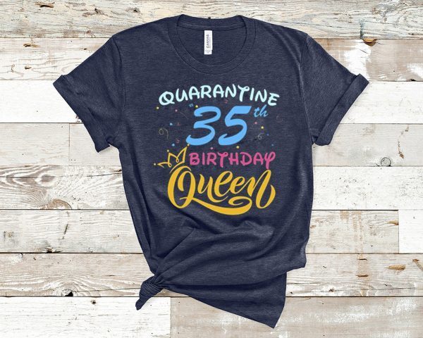 Born in 1985 My 35th Birthday Queen Quarantine Social Distancing Quarantined Birthday 2020 T-Shirt