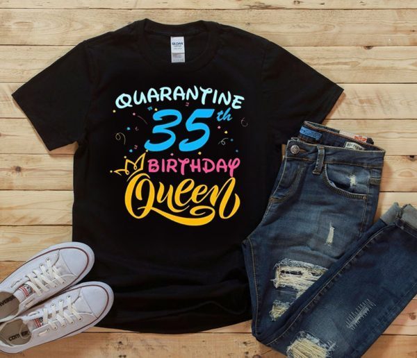 Born in 1985 My 35th Birthday Queen Quarantine Social Distancing Quarantined Birthday 2020 T-Shirt