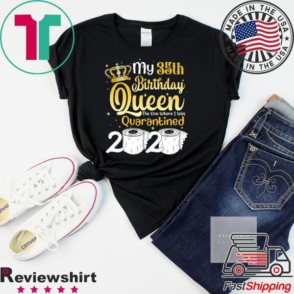 Born in 1985 My 35th Birthday Queen The One Where I was Quarantined Birthday 2020 T-Shirt