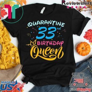 Born in 1987 My 33rd Birthday Queen Quarantine Social Distancing Quarantined Birthday 2020 T-Shirt