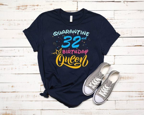 Born in 1988 My 32nd Birthday Queen Quarantine Social Distancing Quarantined Birthday 2020 Tee Shirts