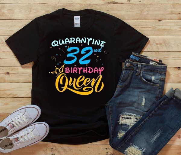 Born in 1988 My 32nd Birthday Queen Quarantine Social Distancing Quarantined Birthday 2020 Tee Shirts