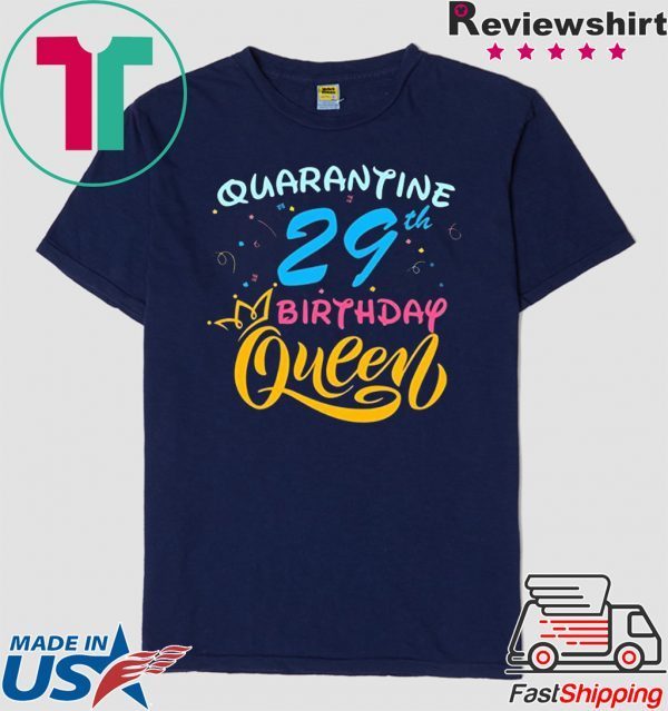 Born in 1991 My 29th Birthday Queen Quarantine Social Distancing Quarantined Birthday 2020 T-Shirt