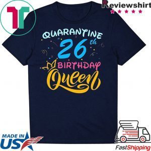 Born in 1994 My 26th Birthday Queen Quarantine Social Distancing Quarantined Birthday 2020 Tee Shirts