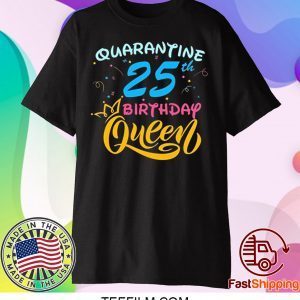 Born in 1995 My 25th Birthday Queen Quarantine Social Distancing Quarantined Birthday 2020 T-Shirt