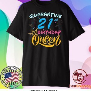 Born in 1999 My 21st Birthday Queen Quarantine Social Distancing Quarantined Birthday 2020 T-Shirt