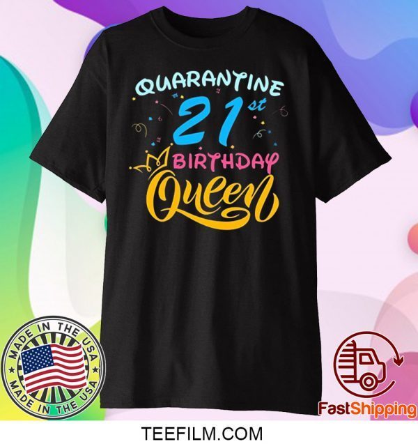 Born in 1999 My 21st Birthday Queen Quarantine Social Distancing Quarantined Birthday 2020 T-Shirt