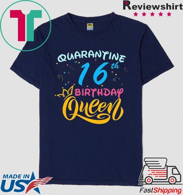 Born in 2004 My 16th Birthday Queen Quarantine Social Distancing Quarantined Birthday 2020 T-Shirt