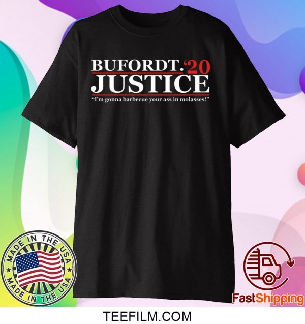 Bufordt Justice 2020 – I’m Gonna Barbecue Your Ass In Molasses Shirt