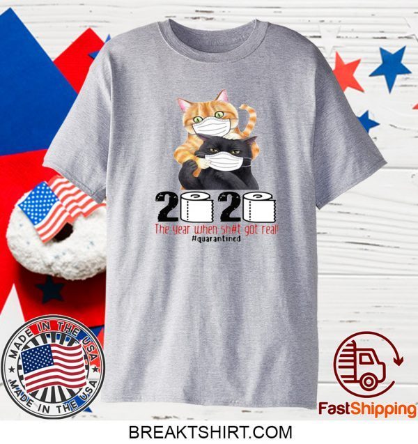 FUNNY CATS MASKED 2020 THE YEAR WHEN SHIT GOT REAL #QUARANTINED T-SHIRTS