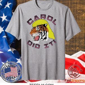 Carol did it Tiger King T-Shirt