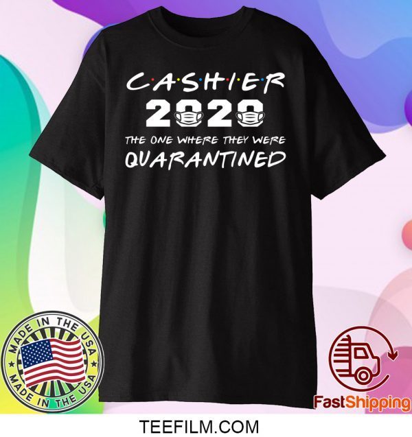 Cashier 2020 The One Where They Were Quarantined T-Shirt