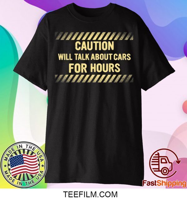 Caution Will Talk About Cars For Hours T-Shirt