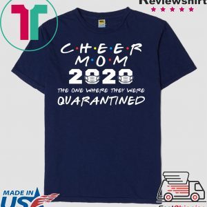 Cheer Mom 2020 The One Where They Were Quarantined Graduation Day Class of 2020 T-Shirt