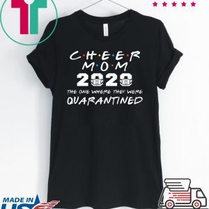 Cheer Mom 2020 The One Where They Were Quarantined Graduation Day Class of 2020 T-Shirt