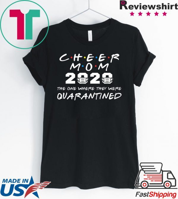 Cheer Mom 2020 The One Where They Were Quarantined Graduation Day Class of 2020 T-Shirt