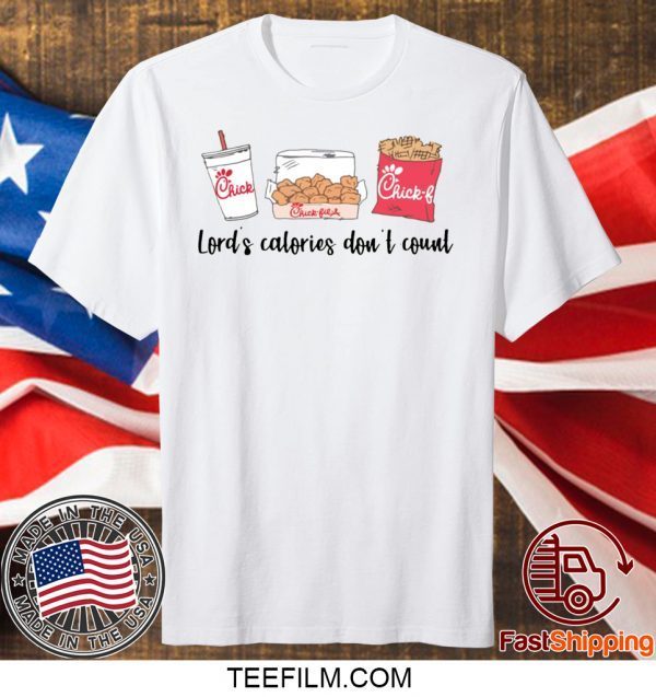 Chick Fil A Lord’s calories don’t count shirt